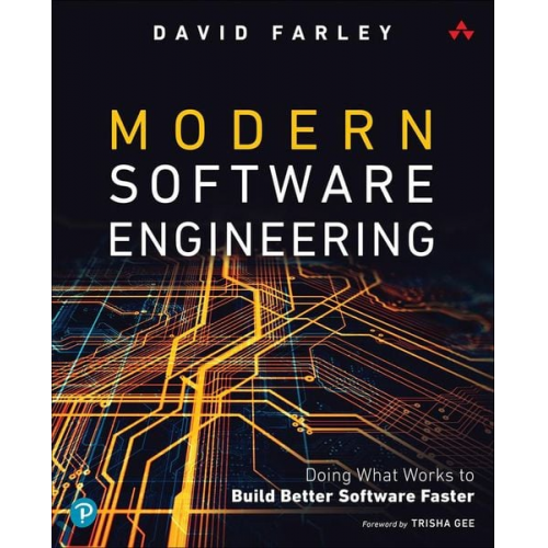 David Farley - Modern Software Engineering: Doing What Works to Build Better Software Faster