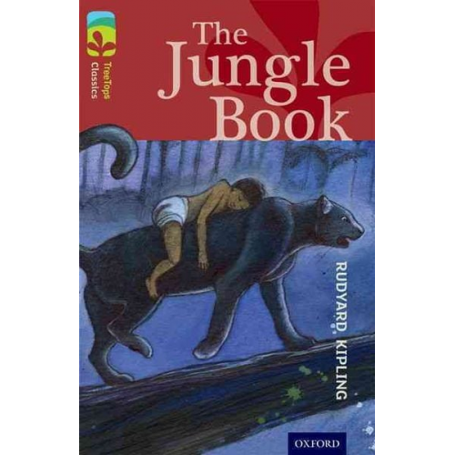 Pippa Goodhart Rudyard Kipling - Oxford Reading Tree TreeTops Classics: Level 15: The Jungle Book