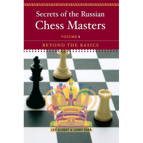 Lev Alburt Larry Parr - Secrets of the Russian Chess Masters