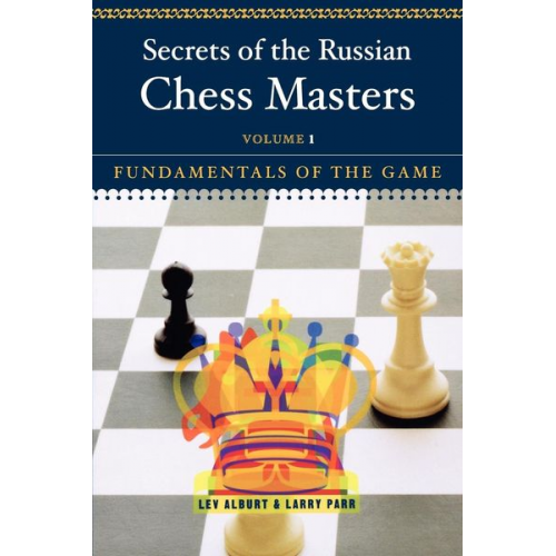 Lev Alburt Larry Parr - Secrets of the Russian Chess Masters