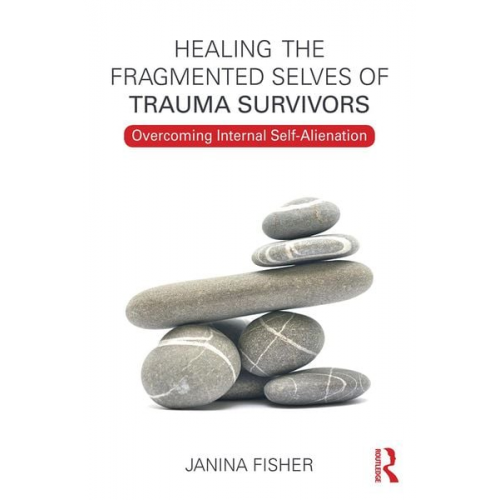 Janina Fisher - Healing the Fragmented Selves of Trauma Survivors