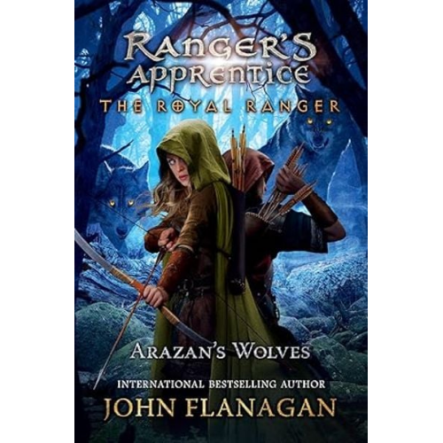 John Flanagan - The Royal Ranger: Arazan's Wolves