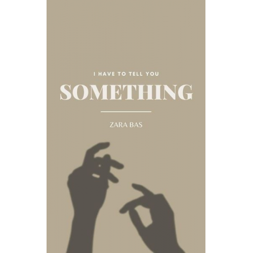 Zara Bas - I Have to Tell You Something