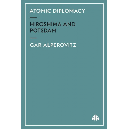 Gar Alperovitz - Atomic Diplomacy