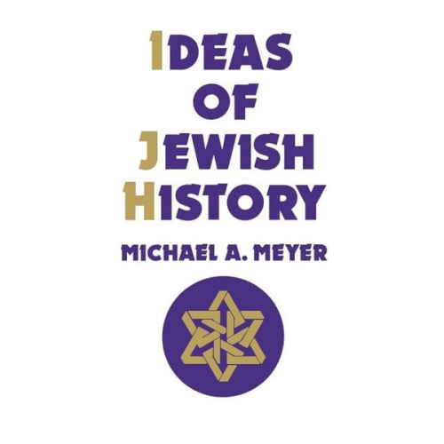 Michael A. Meyer - Ideas of Jewish History