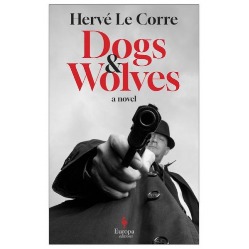 Hervé Le Corre - Dogs and Wolves