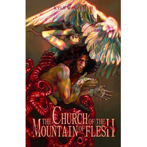 Kyle Wakefield - The Church of the Mountain of Flesh