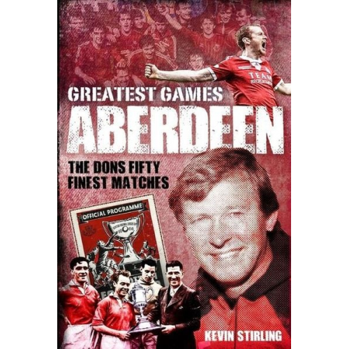 Kevin Stirling - Aberdeen Greatest Games