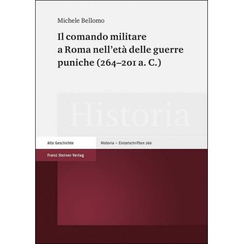 Michele Bellomo - Il comando militare a Roma nell'età delle guerre puniche (264–201 a. C.)