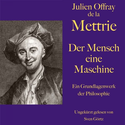 Julien Offray de La Mettrie - De la Mettrie: Der Mensch eine Maschine