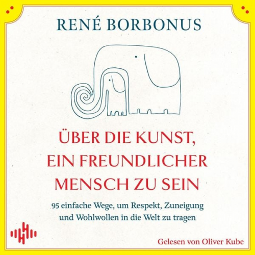 René Borbonus - Über die Kunst, ein freundlicher Mensch zu sein