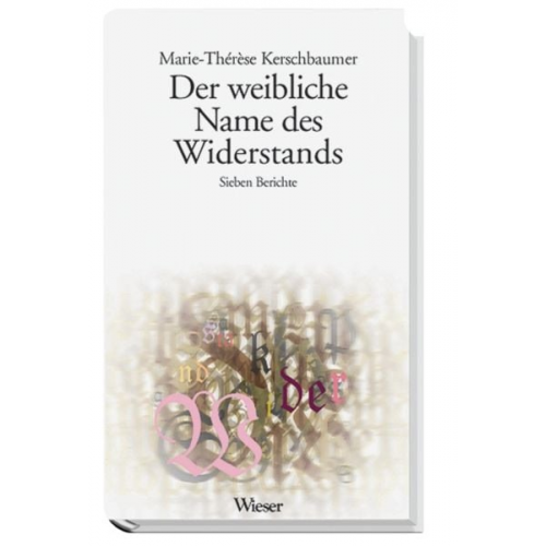 Marie Th Kerschbaumer - Der weibliche Name des Widerstandes