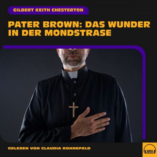 Gilbert Keith Chesterton - Pater Brown: Das Wunder in der Mondstraße