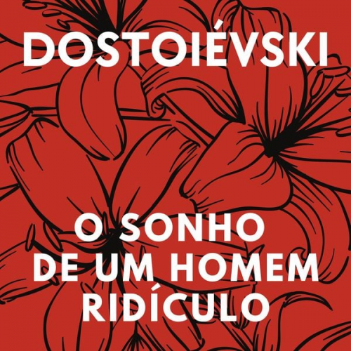 Fiódor Dostoiévski - O sonho de um homem ridículo