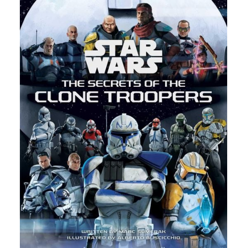 Marc Sumerak - Star Wars: The Secrets of the Clone Troopers