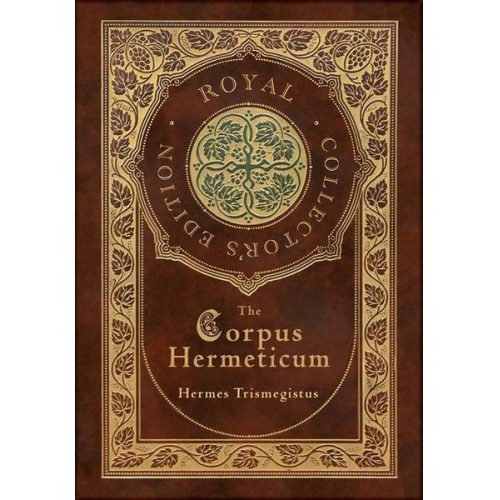 Hermes Trismegistus - The Corpus Hermeticum (Royal Collector's Edition) (Case Laminate Hardcover with Jacket)