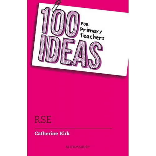 Catherine Kirk - 100 Ideas for Primary Teachers: RSE