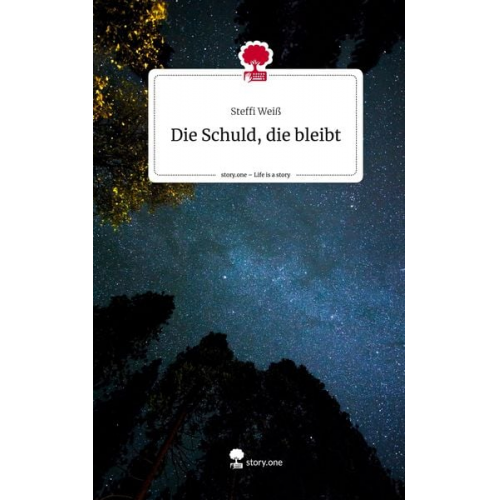 Steffi Weiss - Die Schuld, die bleibt. Life is a Story - story.one