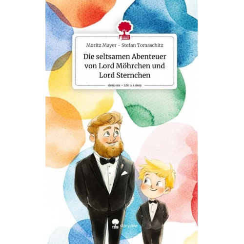 Moritz Mayer Stefan Tomaschitz - Die seltsamen Abenteuer von Lord Möhrchen und Lord Sternchen. Life is a Story - story.one