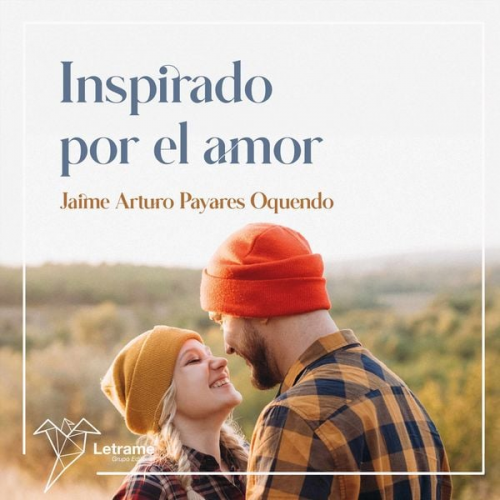 Jaime Arturo Payares Oquendo - Inspirado por el amor