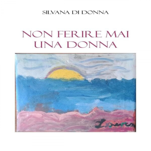 Silvana Di Donna - Non ferire mai una DONNA