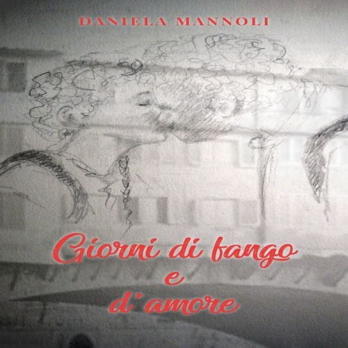 Daniela Mannoli - Giorni di fango e d'amore