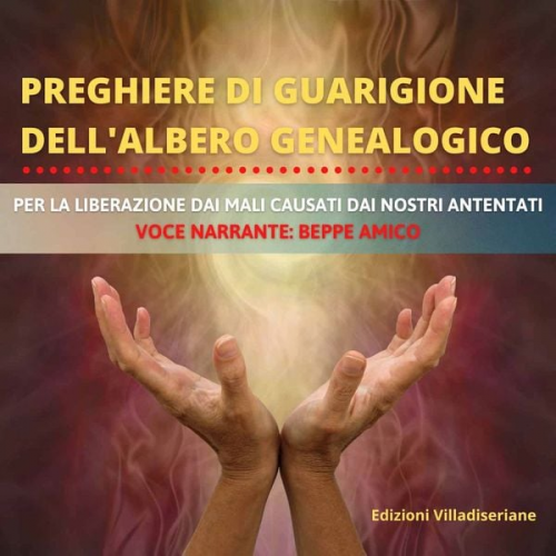 Beppe Amico - Preghiere di Guarigione dell'Albero Genealogico