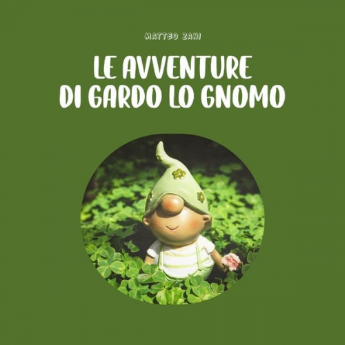 Matteo Zani - Le avventure di Gardo lo gnomo