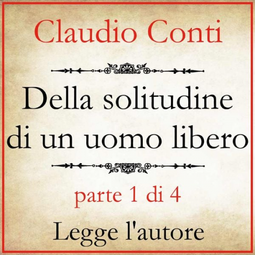 Claudio Conti - Della solitudine di un uomo libero