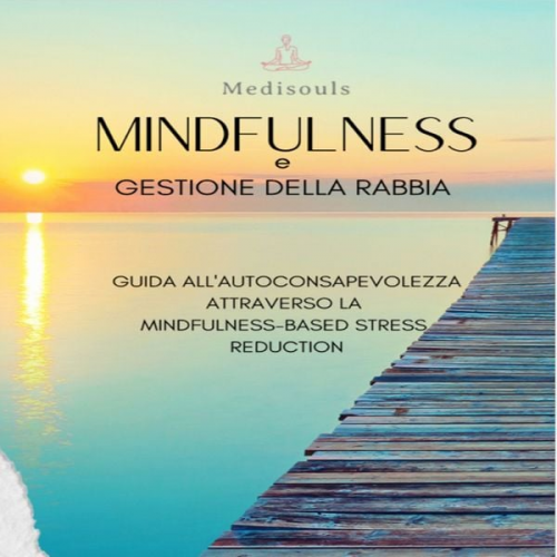 Medisouls Medisouls - MINDFULNESS E GESTIONE DELLA RABBIA