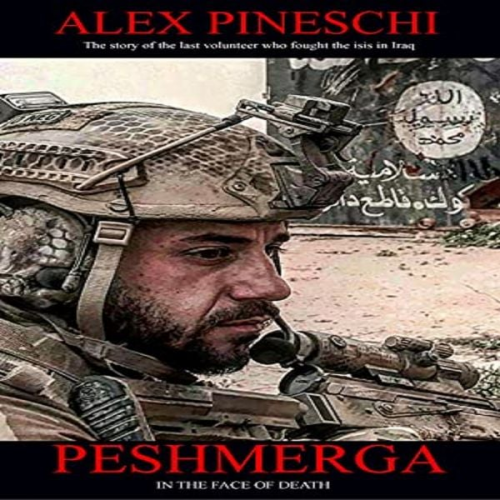 Alex Pineschi - "Peshmerga" di Fronte Alla Morte