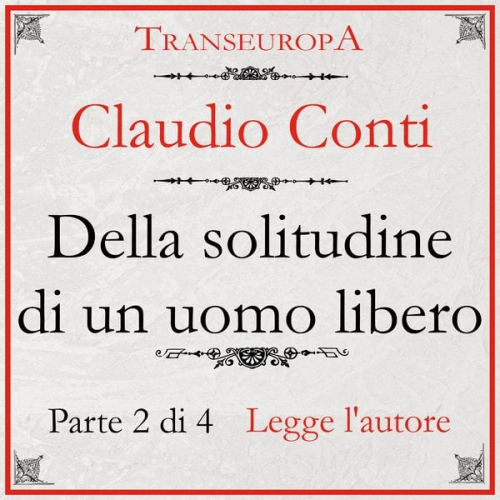 Claudio Conti - Della Solitudine di un Uomo Libero - parte seconda
