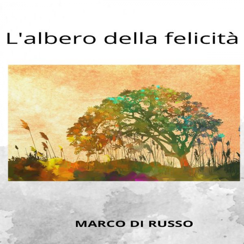 Marco Di Russo - L'albero della felicità