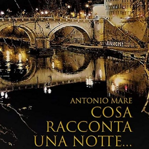 Antonio Mare - Cosa racconta una notte