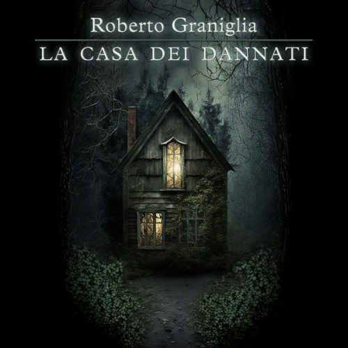 Roberto Graniglia - La casa dei dannati