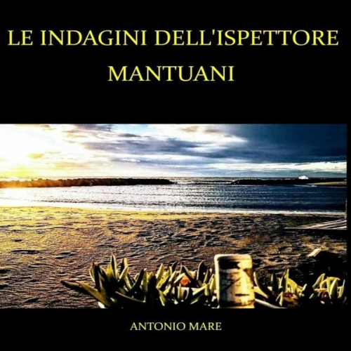 Antonio Mare - Le indagini dell'ispettore Mantuani