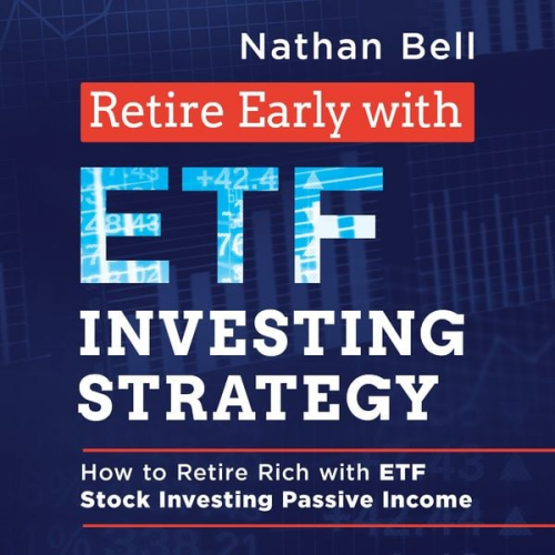 Nathan Bell - Retire Early with ETF Investing Strategy