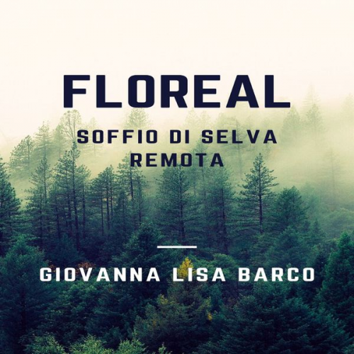 Giovanna Lisa Barco - Floreal soffio di selva remota