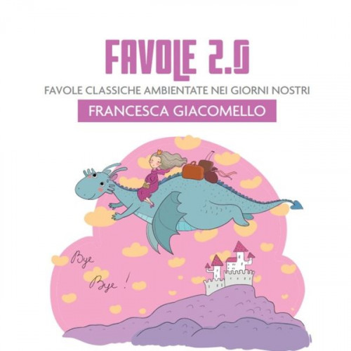 Francesca Giacomello - Favole 2.0 favole classiche ambientate nei giorni nostri