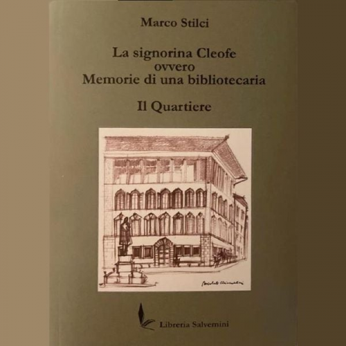 Marco Stilci - La signorina Cleofe - Ovvero memorie di una bibbliotecaria - Il quartiere