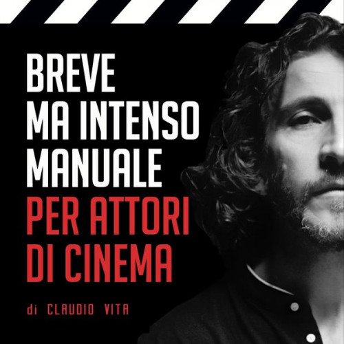 Claudio Vita - Breve ma intenso manuale per attori di cinema