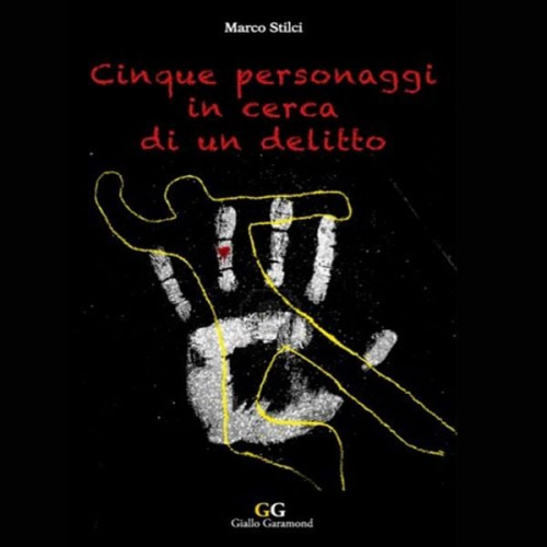 Marco Stilci - Cinque Personaggi in cerca di un delitto