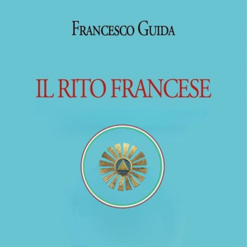 Francesco Q. Guida - Il Rito Francese