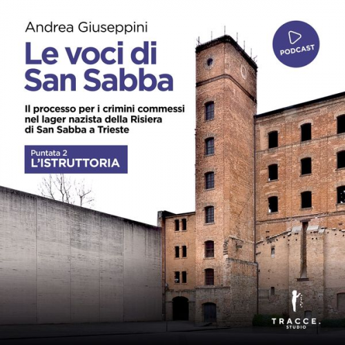 Andrea Giuseppini - Le voci di San Sabba Puntata 2 L'istruttoria