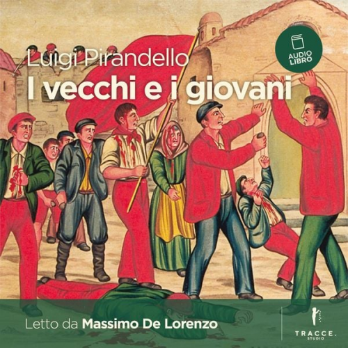 Luigi Pirandello - I vecchi e i giovani