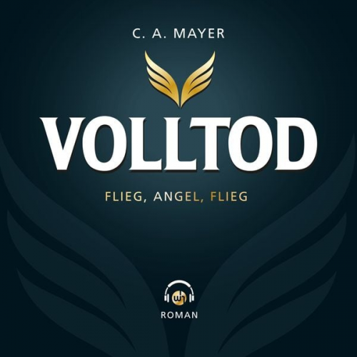 C. A. Mayer - Volltod: Flieg, Angel. Flieg
