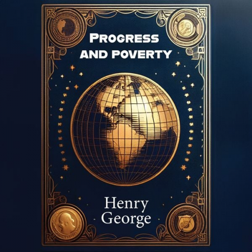 Henry George - Progress and Poverty
