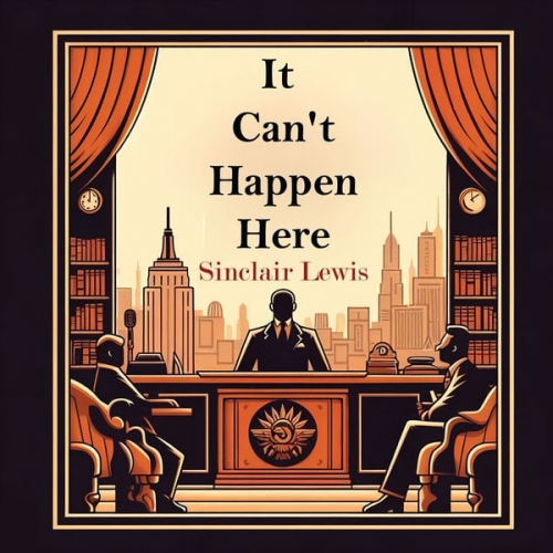 Sinclair Lewis - It Can't Happen Here