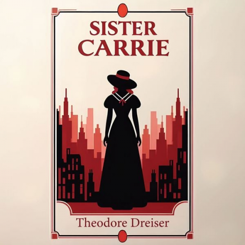 Theodore Dreiser - Sister Carrie