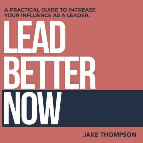 Jake Thompson - Lead Better Now